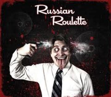 playing russian roulette gore|Playing russian roulette .